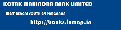 KOTAK MAHINDRA BANK LIMITED  WEST BENGAL SOUTH 24 PARGANAS    banks information 